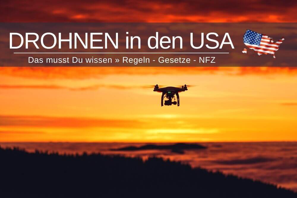 Drohne in den USA - das musst du vor dem Urlaub wissen