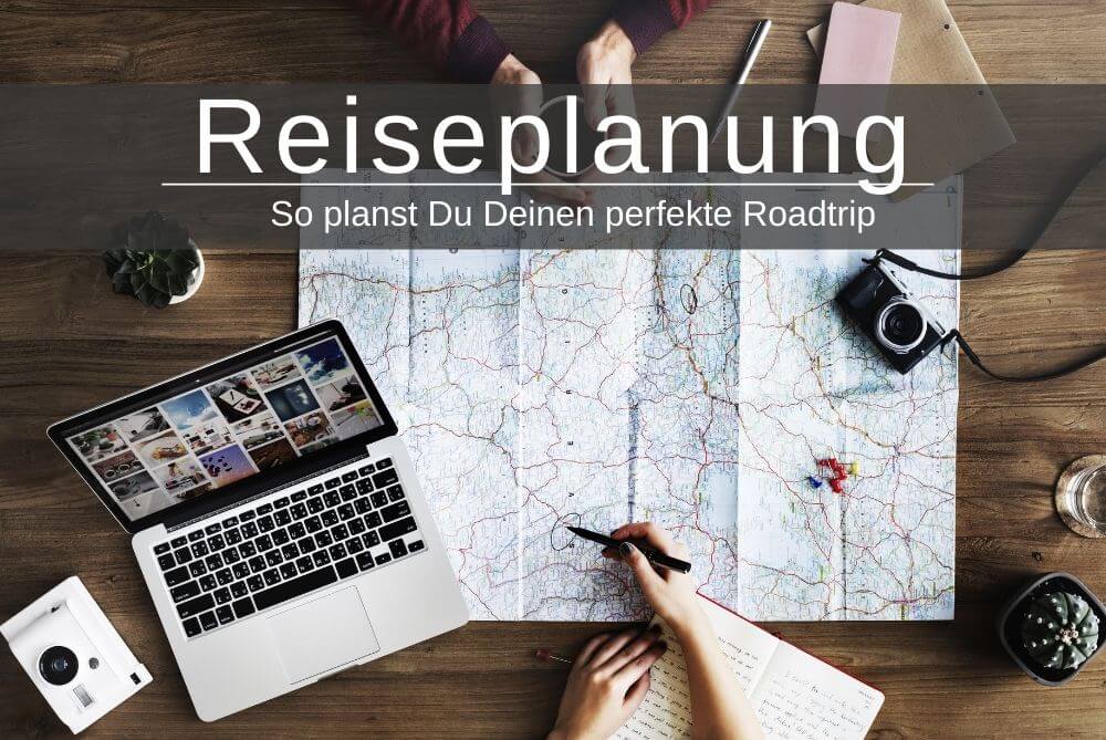 Reiseplanung Roadtrip Rundreise