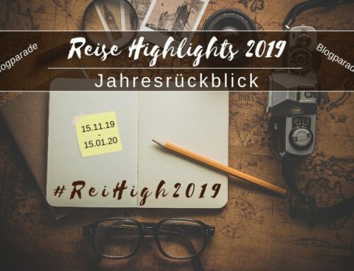 Jahresrückblick ★ Reise Highlights 2019 – #ReiHigh2019