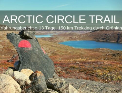 Arctic Circle Trail » 13 Tage, 150 km Trekking durch Grönland