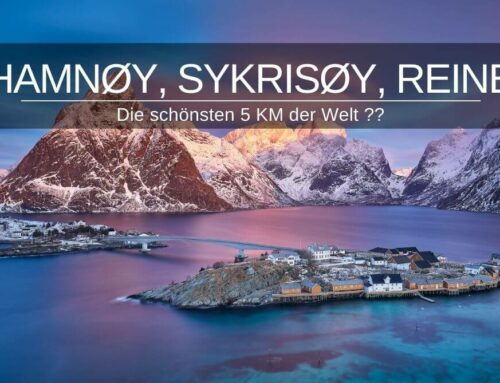 Hamnøy, Sakrisøy & Reine – die schönsten 5km der Welt !?