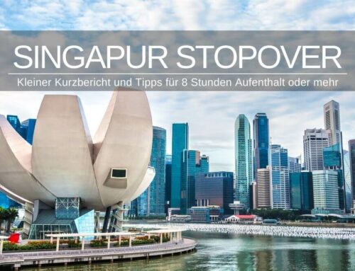 8 Stunden Stopover in Singapur » Tipps zum Aufenthalt