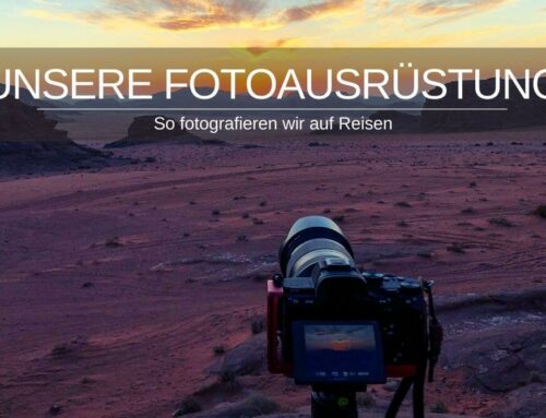 Unsere Fotoausrüstung » So fotografieren wir auf Reisen