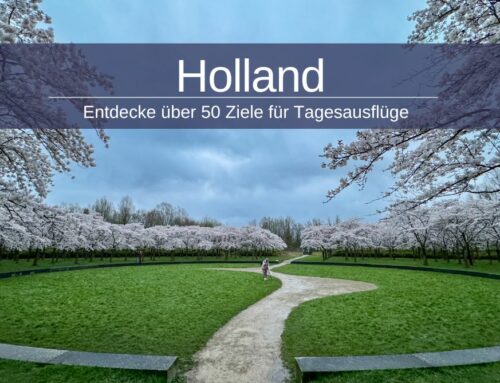 Sehenswürdigkeiten in Holland » 50+ Ziele für Tagesausflüge
